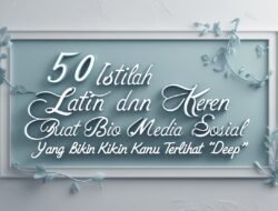 50 Istilah Latin Filosofis & Inspiratif untuk Bio Media Sosial yang Estetik dan Kuat Makna